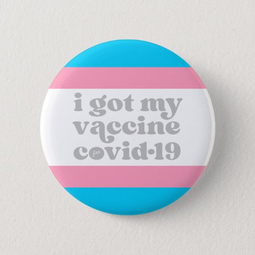 I got vaccine my for covid_19 Custom Color Trans Button
