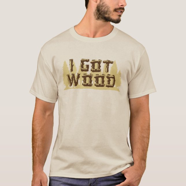 I Got Wood (Shaun of the Dead) T-Shirt (Front)