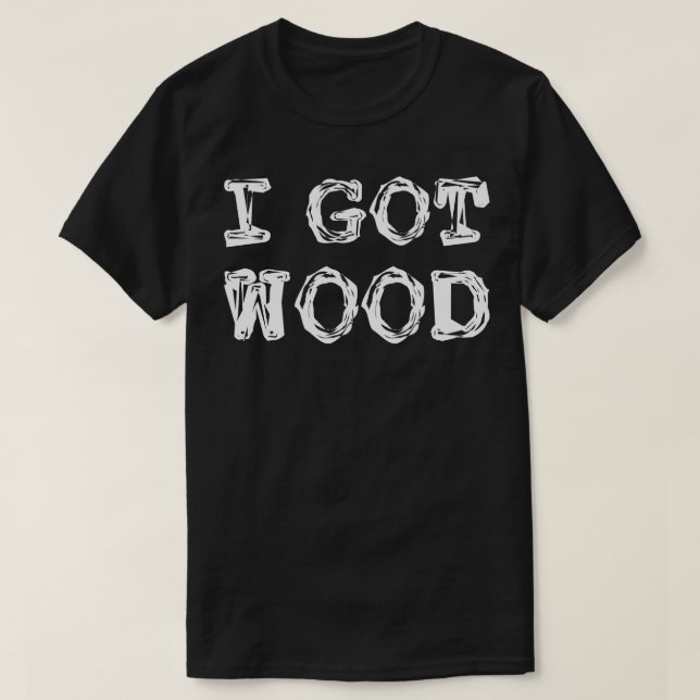i got wood white T-Shirt (Design Front)