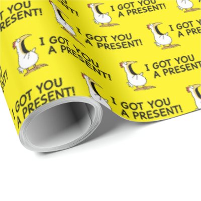 I GOT YOU A PRESENT! shouty chicken Wrapping Paper