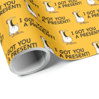 I GOT YOU A PRESENT! shouty chicken Wrapping Paper