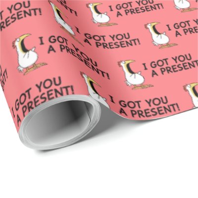 I GOT YOU A PRESENT! shouty chicken Wrapping Paper