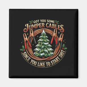 I Got You Some Jumper Cables Since You Like Funny  Magnet