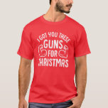 I Got You These Guns For Christmas T-Shirt<br><div class="desc">Show those muscle gains and flex those guns on Christmas day!
Perfect for gym rats who loves to show off their muscles and flex their biceps to everyone!</div>