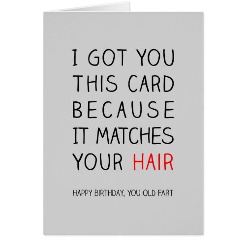 I got you this card because it matches your hair