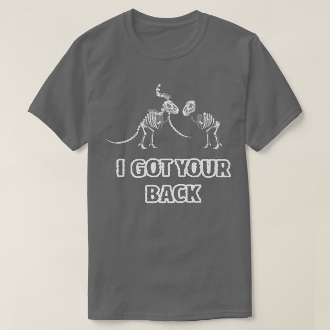 I Got Your Back Dinosaur Skeleton Don't Worry I've T-Shirt (Design Front)