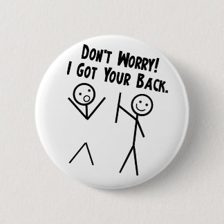 I got your back - Don't Worry Button
