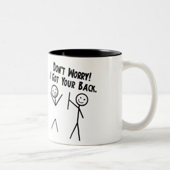 I Got Your Back - Don't Worry Two-tone Coffee Mug by Megatudes at Zazzle