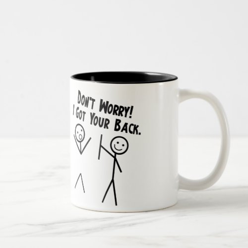 I got your back _ Dont Worry Two_Tone Coffee Mug