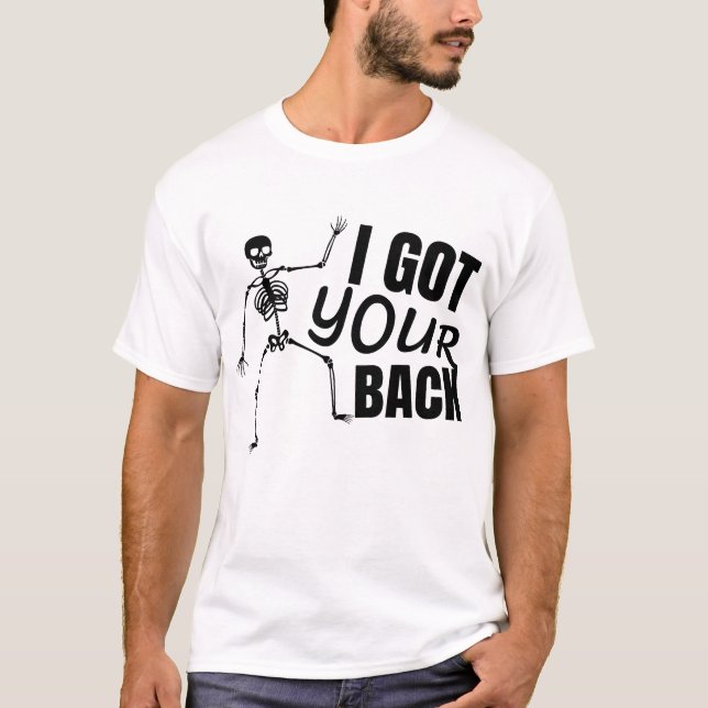 I Got Your Back Friendship Sarcastic T-Shirt (Front)