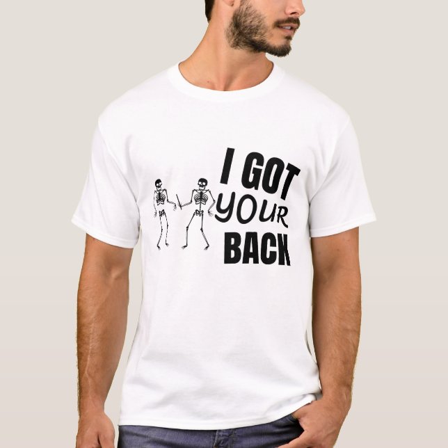 I GOT YOUR BACK SKELETON T-Shirt (Front)