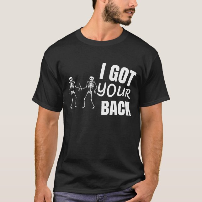I GOT YOUR BACK SKELETON T-Shirt (Front)