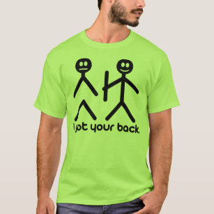 i got your back. T-Shirt