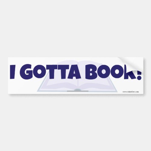I Gotta Book Promotional Author Slogan Design Bumper Sticker