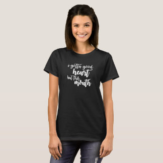 I Gotta Good Heart But This Mouth Logo Humour Funn T-Shirt