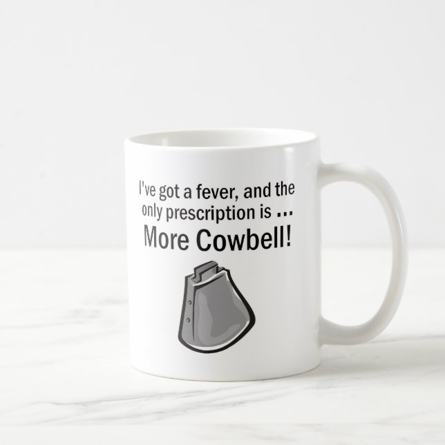 I Gotta have More Cowbell Coffee Mug (Right)