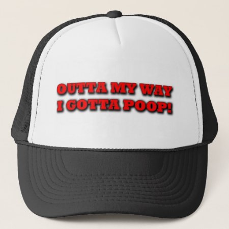 I Gotta Poop! Trucker Hat