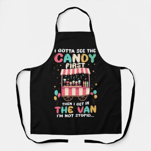 I Gotta See The Candy First Then I get In the Van  Apron