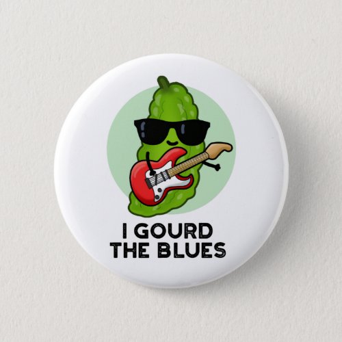 I Gourd The Blues Funny Veggie Pun Button