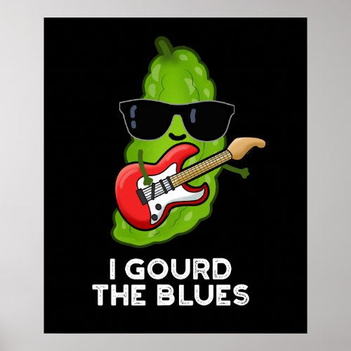 I Gourd The Blues Funny Veggie Pun Dark BG Poster