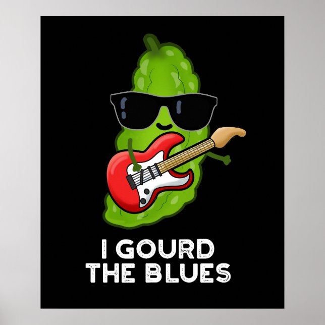 I Gourd The Blues Funny Veggie Pun Dark BG Poster (Front)