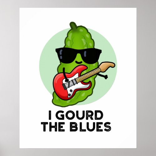 I Gourd The Blues Funny Veggie Pun Poster