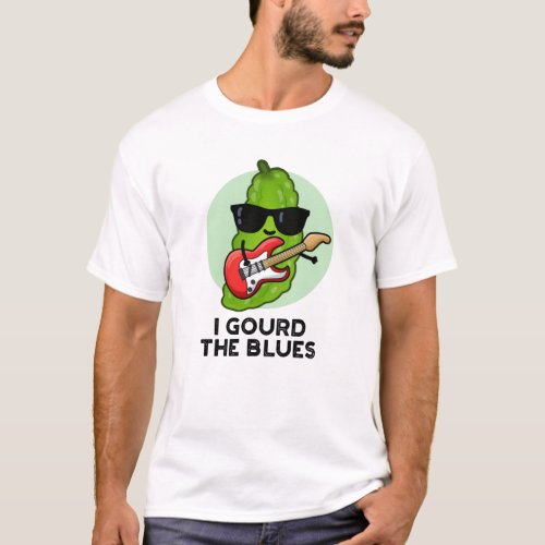 I Gourd The Blues Funny Veggie Pun T_Shirt