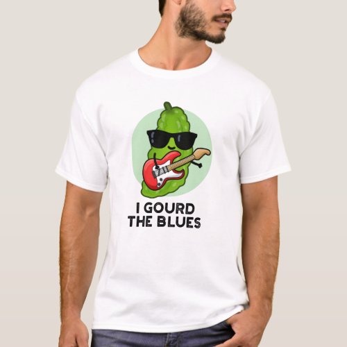 I Gourd The Blues Funny Veggie Pun  T_Shirt