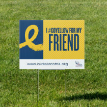 I #GoYellow For My Friend Yard Sign