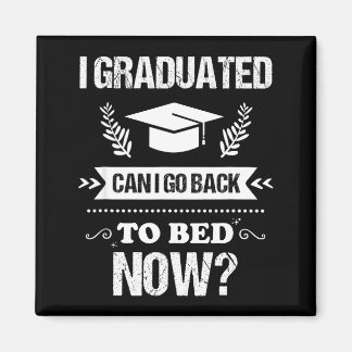 I graduated can i go back to bed funny graduation magnet