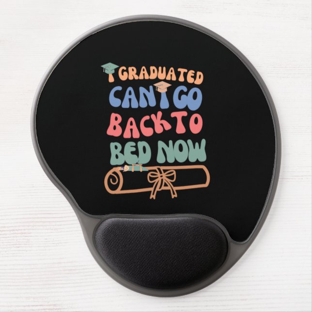 I Graduated Can I Go Back To Bed Gel Mouse Pad (Front)