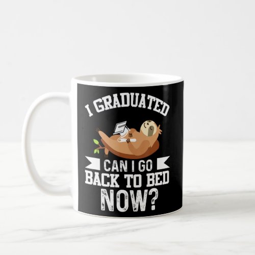 I Graduated Can I Go Back To Bed Now 2  Coffee Mug