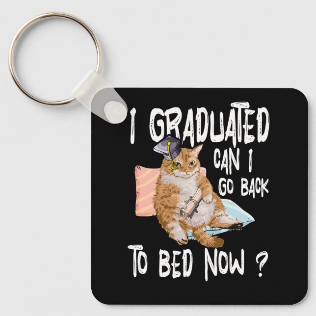I Graduated Can I Go Back To Bed Now Cat Lover Gra Keychain (Front)