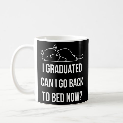 I Graduated Can I Go Back To Bed Now Cute Lazy Cat Coffee Mug