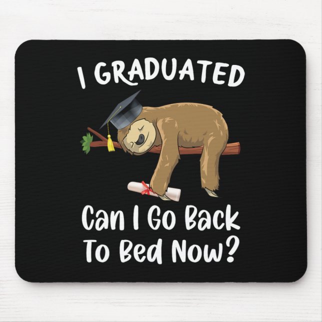 I Graduated Can I Go Back To Bed Now Funny Graduat Mouse Pad (Front)