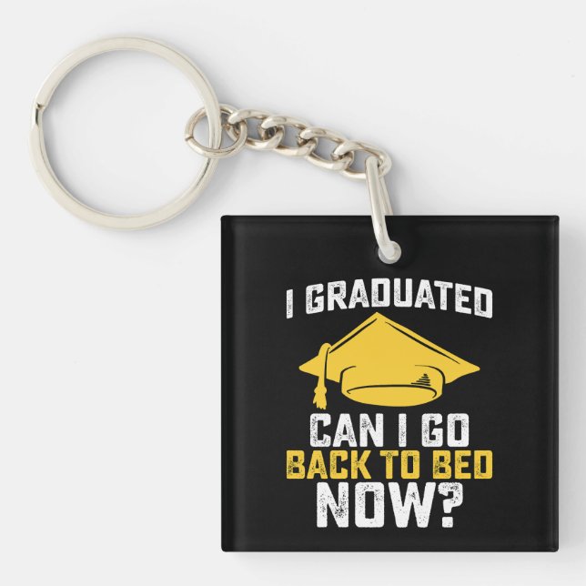 I Graduated Can I Go Back To Bed Now Graduation Keychain (Front)
