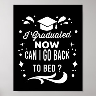 I Graduated Can I Go Back To Bed Now Graduation Poster
