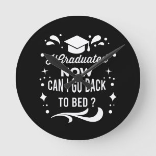 I Graduated Can I Go Back To Bed Now Graduation Round Clock
