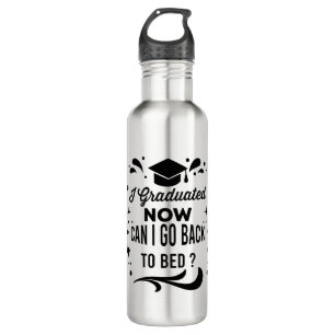 I Graduated Can I Go Back To Bed Now Graduation Stainless Steel Water Bottle