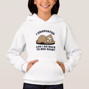 I Graduated Can I Go Back to Bed Now Hoodie