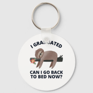 I Graduated Can I Go Back to Bed Now Keychain