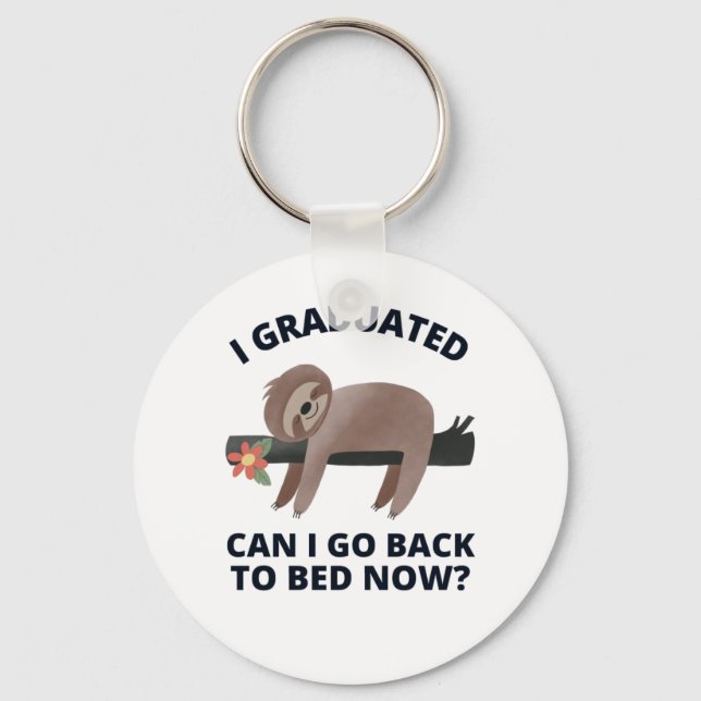 I Graduated Can I Go Back to Bed Now  Keychain (Front)