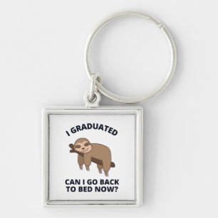 I Graduated Can I Go Back to Bed Now  Keychain