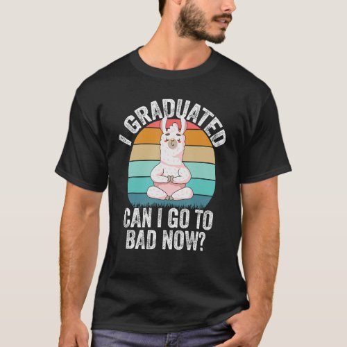 I Graduated Can I Go Back To Bed Now  Lama Graduat T_Shirt