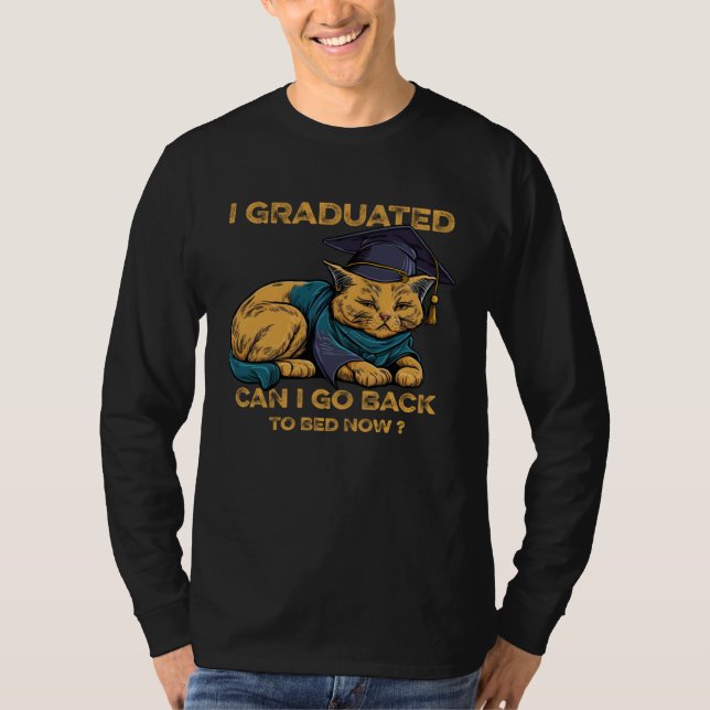 I Graduated Can I Go Back To Bed Now Lazy Cat Grad T-Shirt (Front)