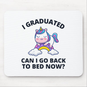 I Graduated Can I Go Back to Bed Now  Mouse Pad