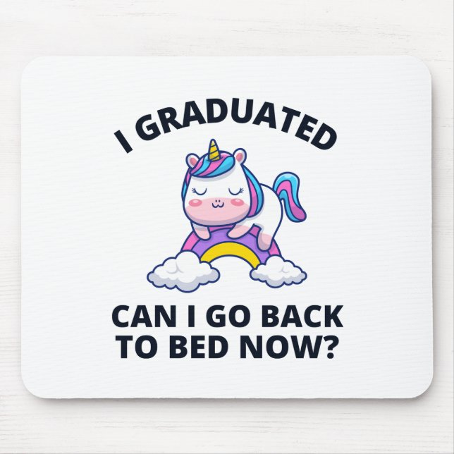 I Graduated Can I Go Back to Bed Now  Mouse Pad (Front)