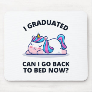 I Graduated Can I Go Back to Bed Now  Mouse Pad