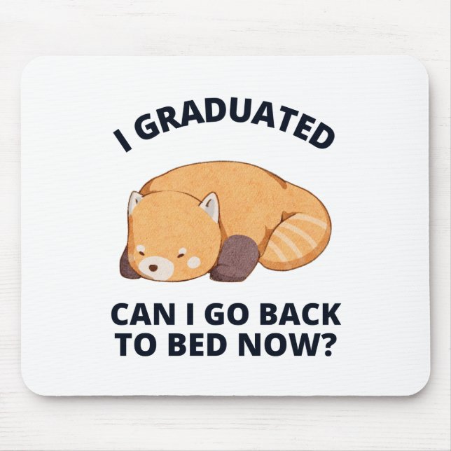 I Graduated Can I Go Back to Bed Now  Mouse Pad (Front)