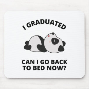 I Graduated Can I Go Back to Bed Now  Mouse Pad